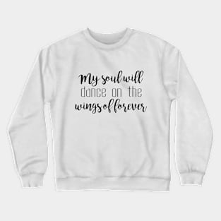 My soul will dance Crewneck Sweatshirt